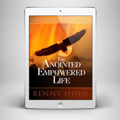 The Anointed and Empowered Life - front cover - Benny Hinn Ministries