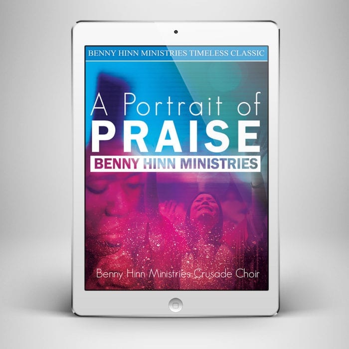 A Portrait of Praise - Front Cover - Benny Hinn Ministries