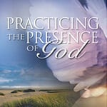 Practicing the Presence of God