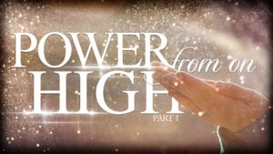Power from on High, Part 1