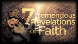 7 Tremendous Revelations of Faith