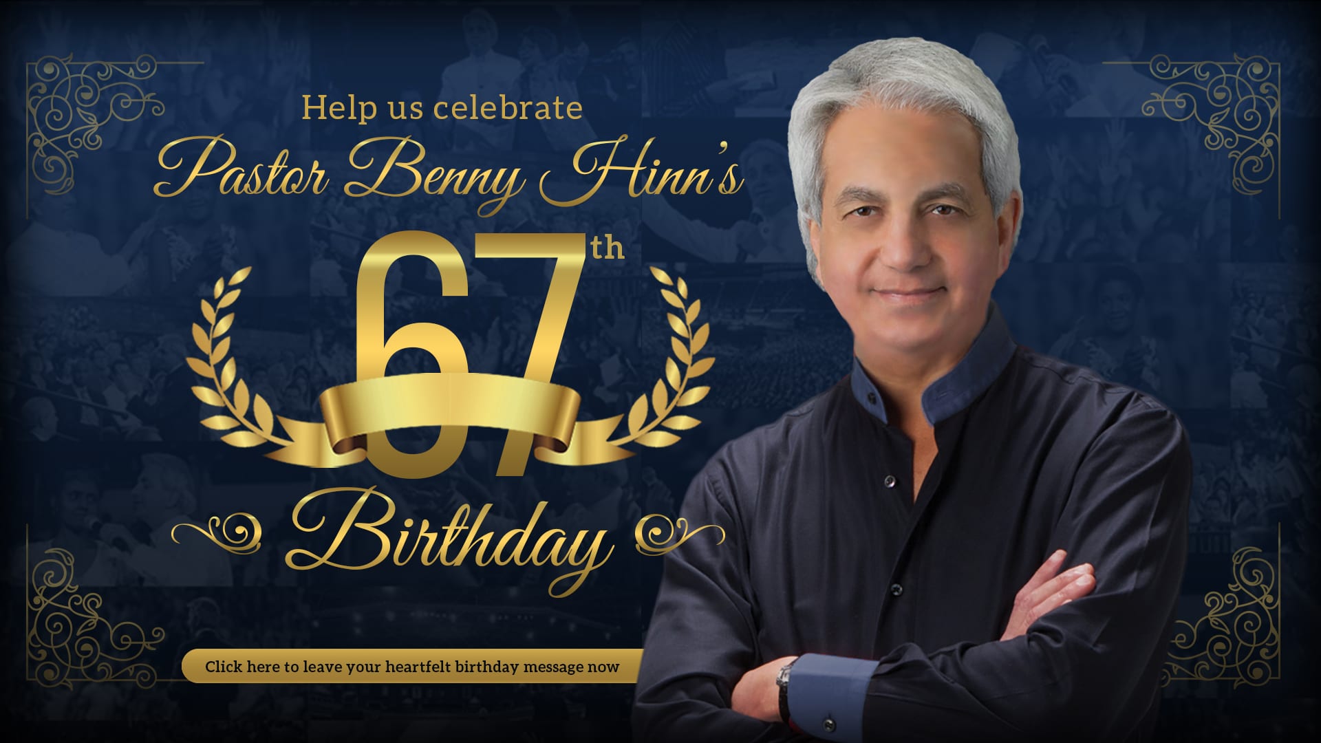 Pastor Benny Hinn Birthday - Benny Hinn Ministries Pastor Benny Hinn Birthday Slider Pastor Benny Hinn Birthday - Benny Hinn Ministries Pastor Benny Hinn Birthday Slider