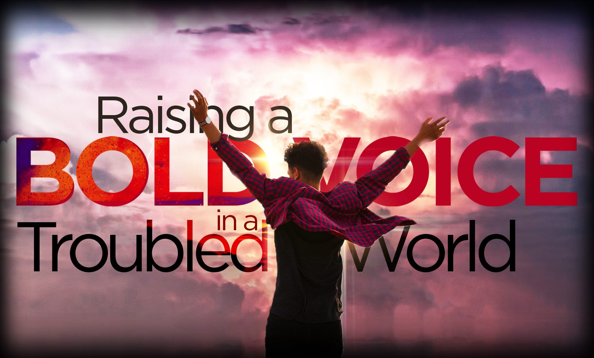 Raising Bold Voice Troubled World
