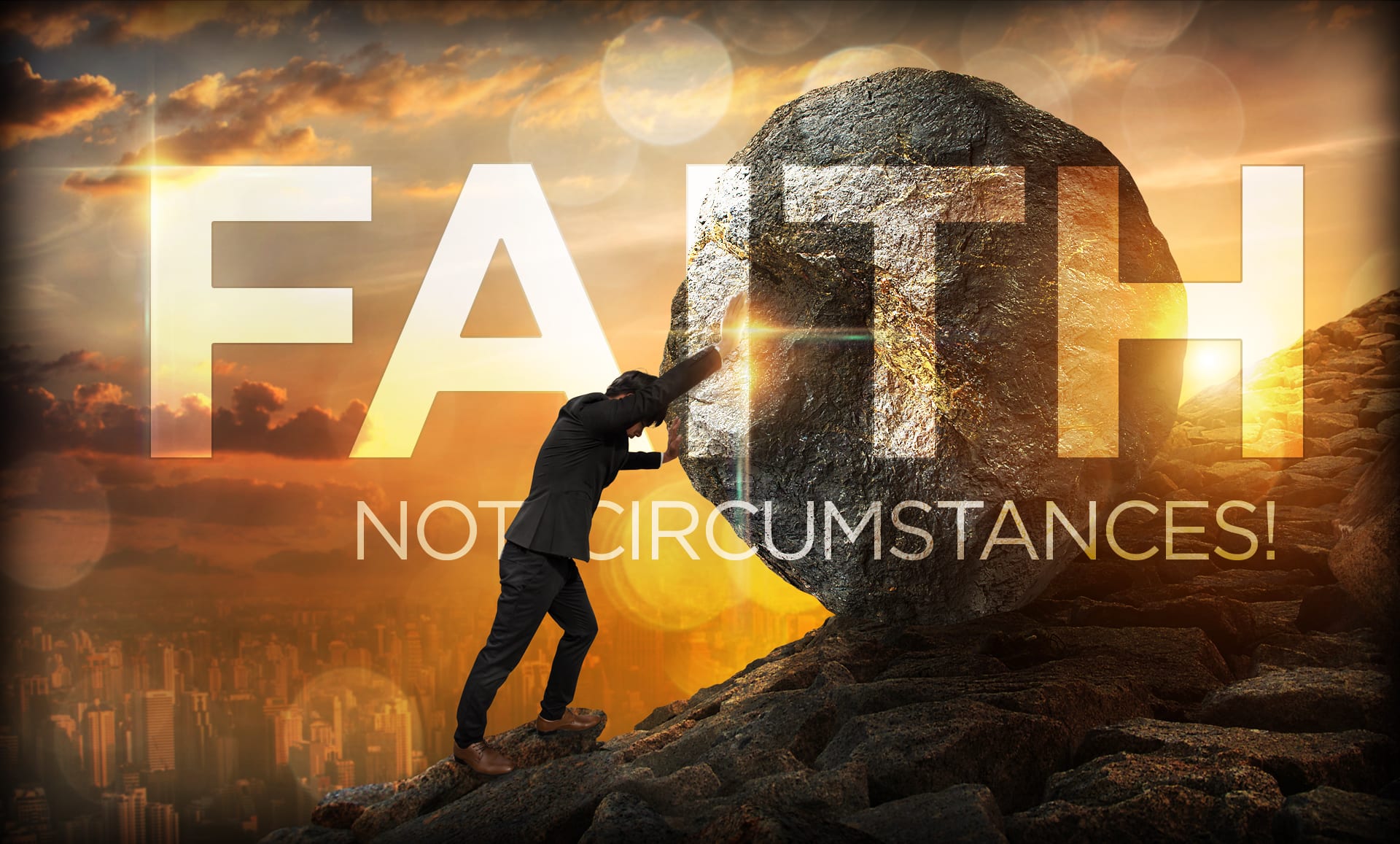 Faith Not Circumstances