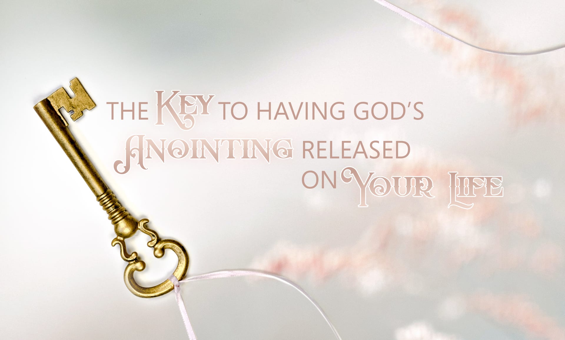 The Key to Having God's Anointing Released