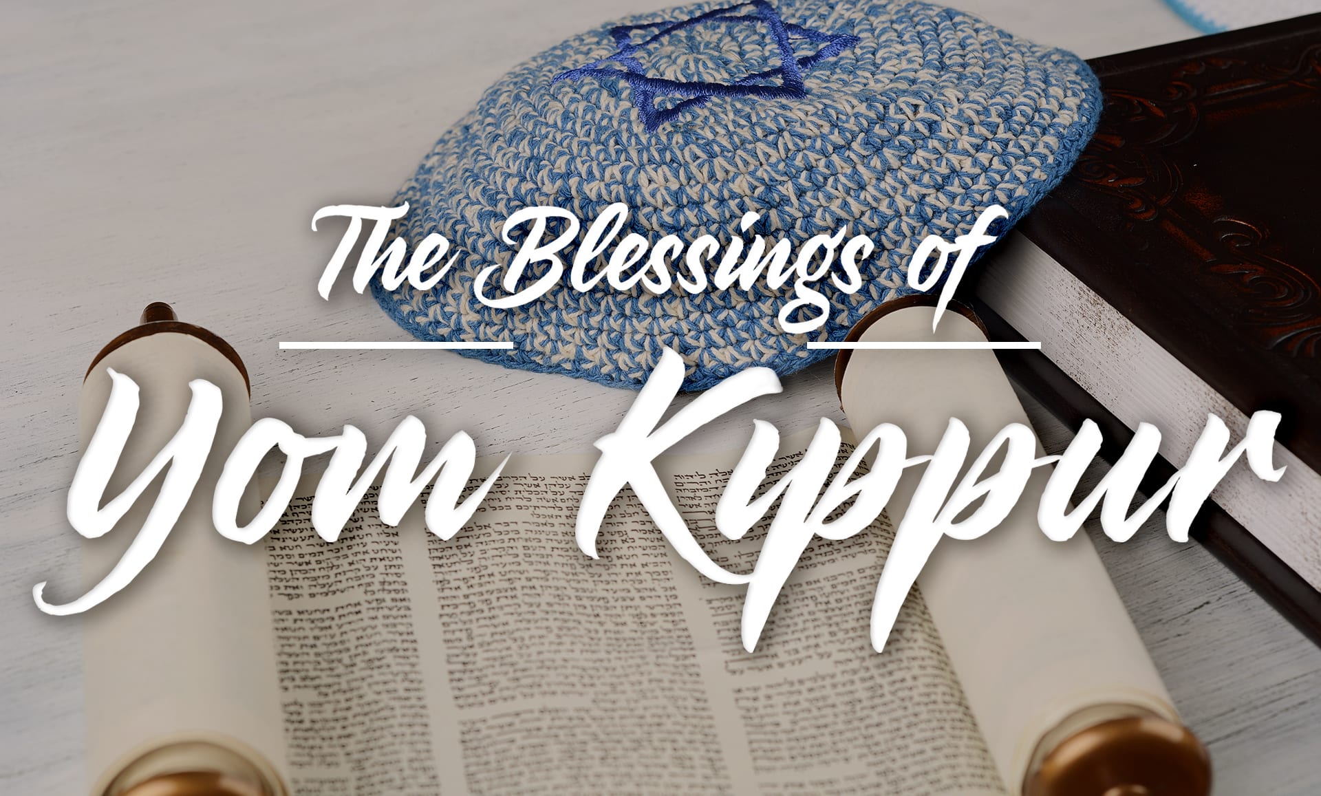 The Blessings of Yom Kippur