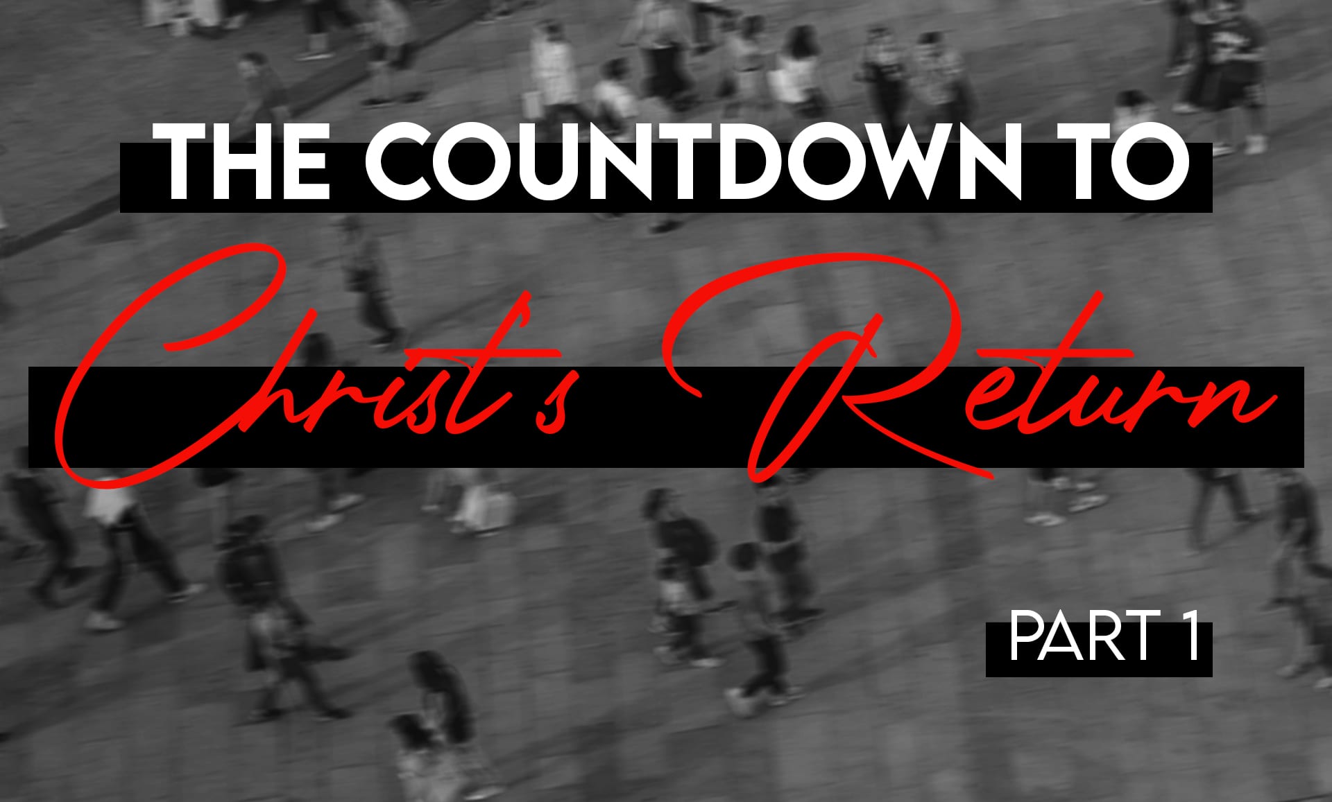Countdown to Christ Return